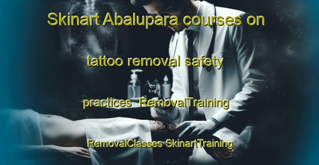 Skinart Abalupara courses on tattoo removal safety practices | #RemovalTraining #RemovalClasses #SkinartTraining-Bangladesh