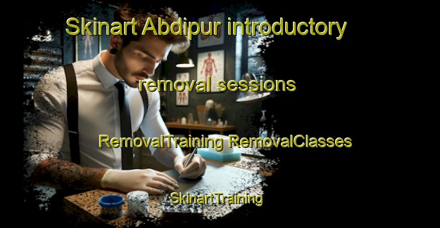 Skinart Abdipur introductory removal sessions | #RemovalTraining #RemovalClasses #SkinartTraining-Bangladesh