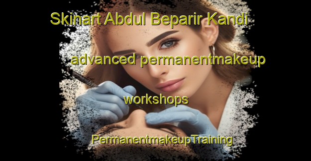 Skinart Abdul Beparir Kandi advanced permanentmakeup workshops | #PermanentmakeupTraining #PermanentmakeupClasses #SkinartTraining-Bangladesh