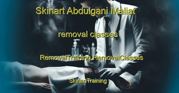 Skinart Abdulgani Maliat removal classes | #RemovalTraining #RemovalClasses #SkinartTraining-Bangladesh