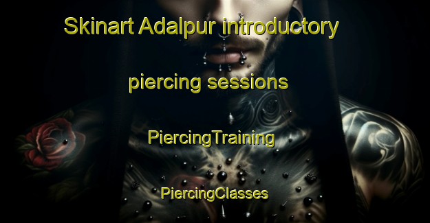 Skinart Adalpur introductory piercing sessions | #PiercingTraining #PiercingClasses #SkinartTraining-Bangladesh