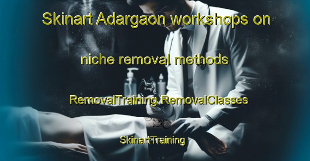 Skinart Adargaon workshops on niche removal methods | #RemovalTraining #RemovalClasses #SkinartTraining-Bangladesh