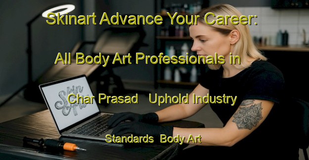 Skinart Advance Your Career: All Body Art Professionals in Char Prasad - Uphold Industry Standards | Body Art Qualification Authority | BAQA-Bangladesh