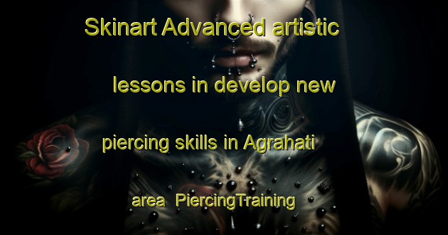 Skinart Advanced artistic lessons in develop new piercing skills in Agrahati area | PiercingTraining | PiercingClasses | SkinartTraining-Bangladesh