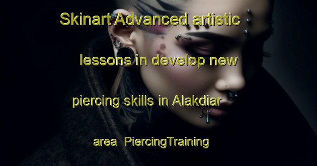 Skinart Advanced artistic lessons in develop new piercing skills in Alakdiar area | PiercingTraining | PiercingClasses | SkinartTraining-Bangladesh