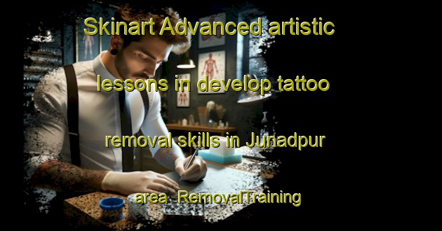 Skinart Advanced artistic lessons in develop tattoo removal skills in Junadpur area | RemovalTraining | RemovalClasses | SkinartTraining-Bangladesh