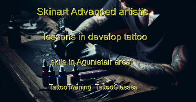 Skinart Advanced artistic lessons in develop tattoo skils in Aguniatair area | TattooTraining | TattooClasses | SkinartTraining-Bangladesh