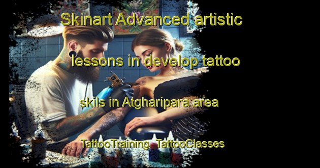 Skinart Advanced artistic lessons in develop tattoo skils in Atgharipara area | TattooTraining | TattooClasses | SkinartTraining-Bangladesh