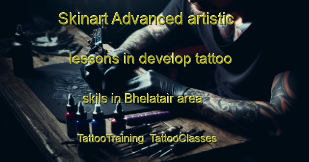 Skinart Advanced artistic lessons in develop tattoo skils in Bhelatair area | TattooTraining | TattooClasses | SkinartTraining-Bangladesh