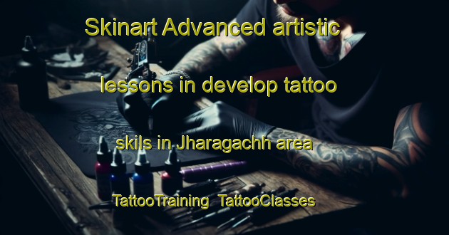Skinart Advanced artistic lessons in develop tattoo skils in Jharagachh area | TattooTraining | TattooClasses | SkinartTraining-Bangladesh