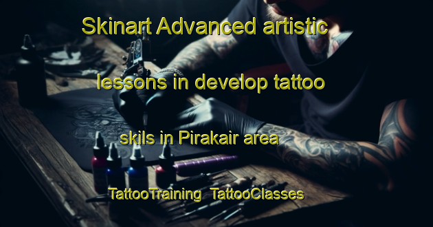 Skinart Advanced artistic lessons in develop tattoo skils in Pirakair area | TattooTraining | TattooClasses | SkinartTraining-Bangladesh