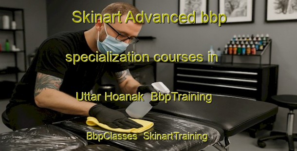 Skinart Advanced bbp specialization courses in Uttar Hoanak | BbpTraining | BbpClasses | SkinartTraining-Bangladesh