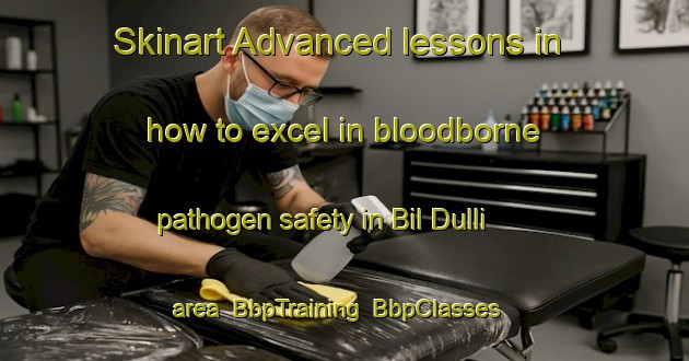 Skinart Advanced lessons in how to excel in bloodborne pathogen safety in Bil Dulli area | BbpTraining | BbpClasses | SkinartTraining-Bangladesh