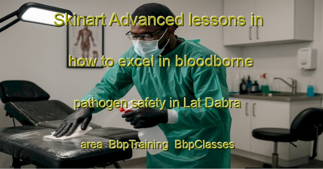 Skinart Advanced lessons in how to excel in bloodborne pathogen safety in Lat Dabra area | BbpTraining | BbpClasses | SkinartTraining-Bangladesh