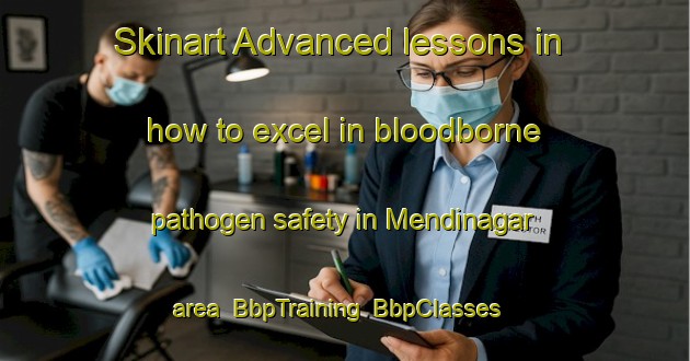 Skinart Advanced lessons in how to excel in bloodborne pathogen safety in Mendinagar area | BbpTraining | BbpClasses | SkinartTraining-Bangladesh