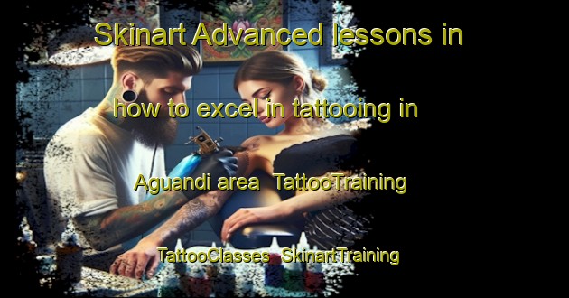 Skinart Advanced lessons in how to excel in tattooing in Aguandi area | TattooTraining | TattooClasses | SkinartTraining-Bangladesh
