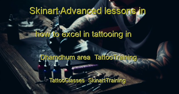 Skinart Advanced lessons in how to excel in tattooing in Dhamdhum area | TattooTraining | TattooClasses | SkinartTraining-Bangladesh