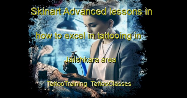 Skinart Advanced lessons in how to excel in tattooing in Jailshkara area | TattooTraining | TattooClasses | SkinartTraining-Bangladesh