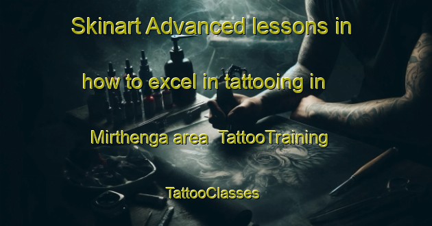 Skinart Advanced lessons in how to excel in tattooing in Mirthenga area | TattooTraining | TattooClasses | SkinartTraining-Bangladesh