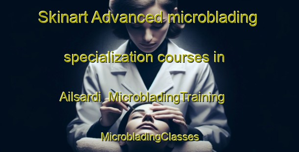 Skinart Advanced microblading specialization courses in Ailsardi | #MicrobladingTraining #MicrobladingClasses #SkinartTraining-Bangladesh