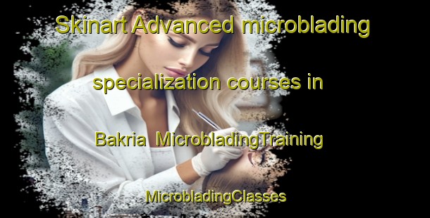 Skinart Advanced microblading specialization courses in Bakria | #MicrobladingTraining #MicrobladingClasses #SkinartTraining-Bangladesh