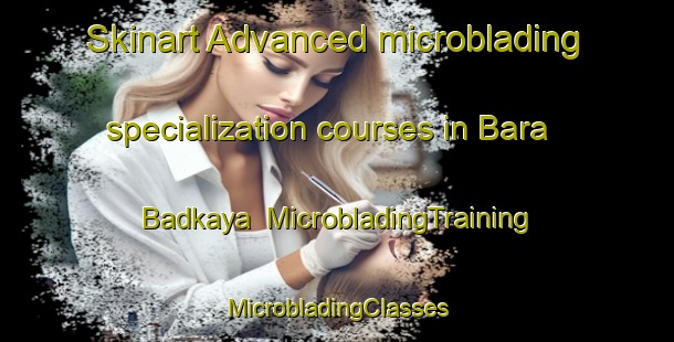 Skinart Advanced microblading specialization courses in Bara Badkaya | #MicrobladingTraining #MicrobladingClasses #SkinartTraining-Bangladesh