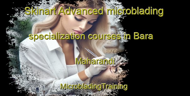 Skinart Advanced microblading specialization courses in Bara Maharandi | #MicrobladingTraining #MicrobladingClasses #SkinartTraining-Bangladesh