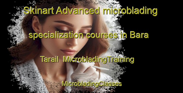 Skinart Advanced microblading specialization courses in Bara Tarail | #MicrobladingTraining #MicrobladingClasses #SkinartTraining-Bangladesh