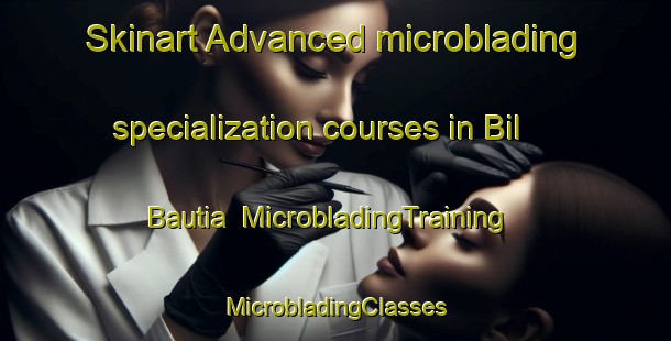 Skinart Advanced microblading specialization courses in Bil Bautia | #MicrobladingTraining #MicrobladingClasses #SkinartTraining-Bangladesh