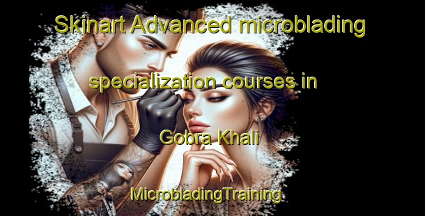 Skinart Advanced microblading specialization courses in Gobra Khali | MicrobladingTraining | MicrobladingClasses | SkinartTraining-Bangladesh