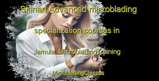 Skinart Advanced microblading specialization courses in Jamula | MicrobladingTraining | MicrobladingClasses | SkinartTraining-Bangladesh