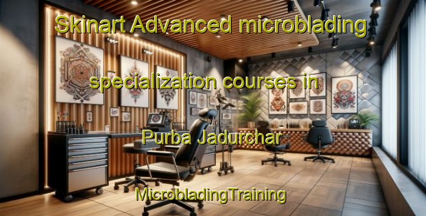 Skinart Advanced microblading specialization courses in Purba Jadurchar | #MicrobladingTraining #MicrobladingClasses #SkinartTraining-Bangladesh