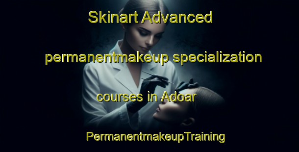 Skinart Advanced permanentmakeup specialization courses in Adoar | #PermanentmakeupTraining #PermanentmakeupClasses #SkinartTraining-Bangladesh