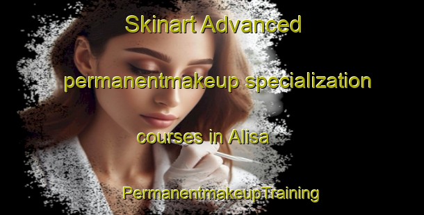 Skinart Advanced permanentmakeup specialization courses in Alisa | #PermanentmakeupTraining #PermanentmakeupClasses #SkinartTraining-Bangladesh