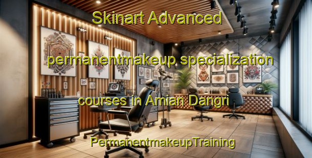 Skinart Advanced permanentmakeup specialization courses in Amian Dangri | #PermanentmakeupTraining #PermanentmakeupClasses #SkinartTraining-Bangladesh