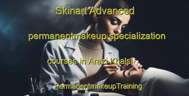 Skinart Advanced permanentmakeup specialization courses in Arazi Khalsi | #PermanentmakeupTraining #PermanentmakeupClasses #SkinartTraining-Bangladesh