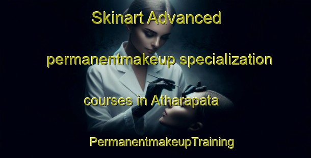 Skinart Advanced permanentmakeup specialization courses in Atharapata | #PermanentmakeupTraining #PermanentmakeupClasses #SkinartTraining-Bangladesh