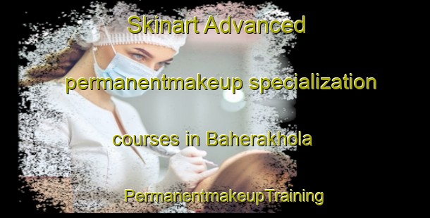 Skinart Advanced permanentmakeup specialization courses in Baherakhola | #PermanentmakeupTraining #PermanentmakeupClasses #SkinartTraining-Bangladesh