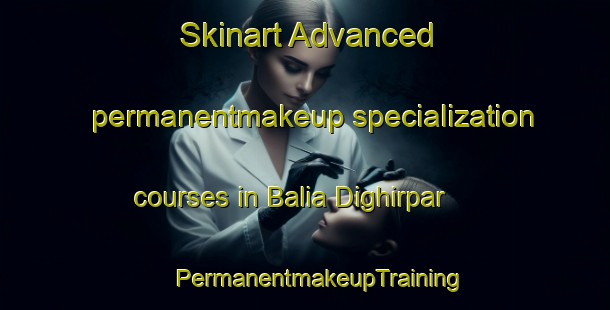 Skinart Advanced permanentmakeup specialization courses in Balia Dighirpar | #PermanentmakeupTraining #PermanentmakeupClasses #SkinartTraining-Bangladesh