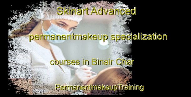 Skinart Advanced permanentmakeup specialization courses in Binair Char | #PermanentmakeupTraining #PermanentmakeupClasses #SkinartTraining-Bangladesh