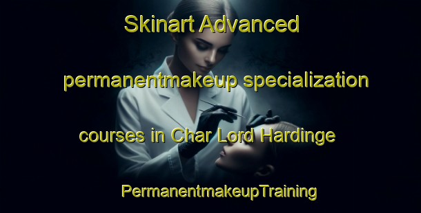 Skinart Advanced permanentmakeup specialization courses in Char Lord Hardinge | #PermanentmakeupTraining #PermanentmakeupClasses #SkinartTraining-Bangladesh