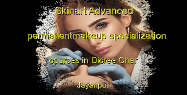 Skinart Advanced permanentmakeup specialization courses in Dicree Char Jayanpur | #PermanentmakeupTraining #PermanentmakeupClasses #SkinartTraining-Bangladesh