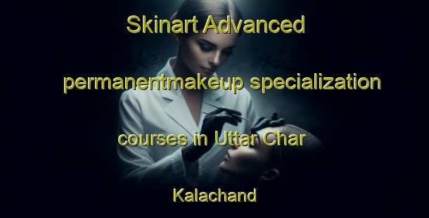 Skinart Advanced permanentmakeup specialization courses in Uttar Char Kalachand | #PermanentmakeupTraining #PermanentmakeupClasses #SkinartTraining-Bangladesh