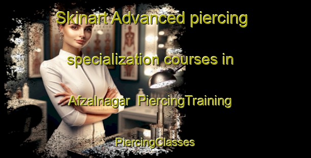 Skinart Advanced piercing specialization courses in Afzalnagar | #PiercingTraining #PiercingClasses #SkinartTraining-Bangladesh