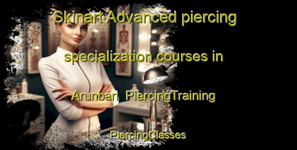 Skinart Advanced piercing specialization courses in Arunbari | #PiercingTraining #PiercingClasses #SkinartTraining-Bangladesh