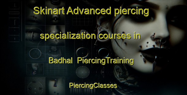 Skinart Advanced piercing specialization courses in Badhal | #PiercingTraining #PiercingClasses #SkinartTraining-Bangladesh