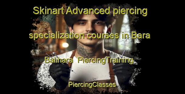 Skinart Advanced piercing specialization courses in Bara Balihara | #PiercingTraining #PiercingClasses #SkinartTraining-Bangladesh