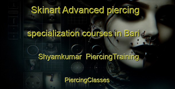 Skinart Advanced piercing specialization courses in Bari Shyamkumar | #PiercingTraining #PiercingClasses #SkinartTraining-Bangladesh