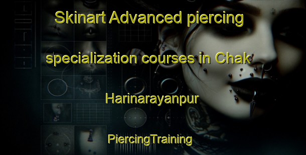 Skinart Advanced piercing specialization courses in Chak Harinarayanpur | #PiercingTraining #PiercingClasses #SkinartTraining-Bangladesh