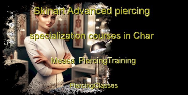 Skinart Advanced piercing specialization courses in Char Measa | #PiercingTraining #PiercingClasses #SkinartTraining-Bangladesh